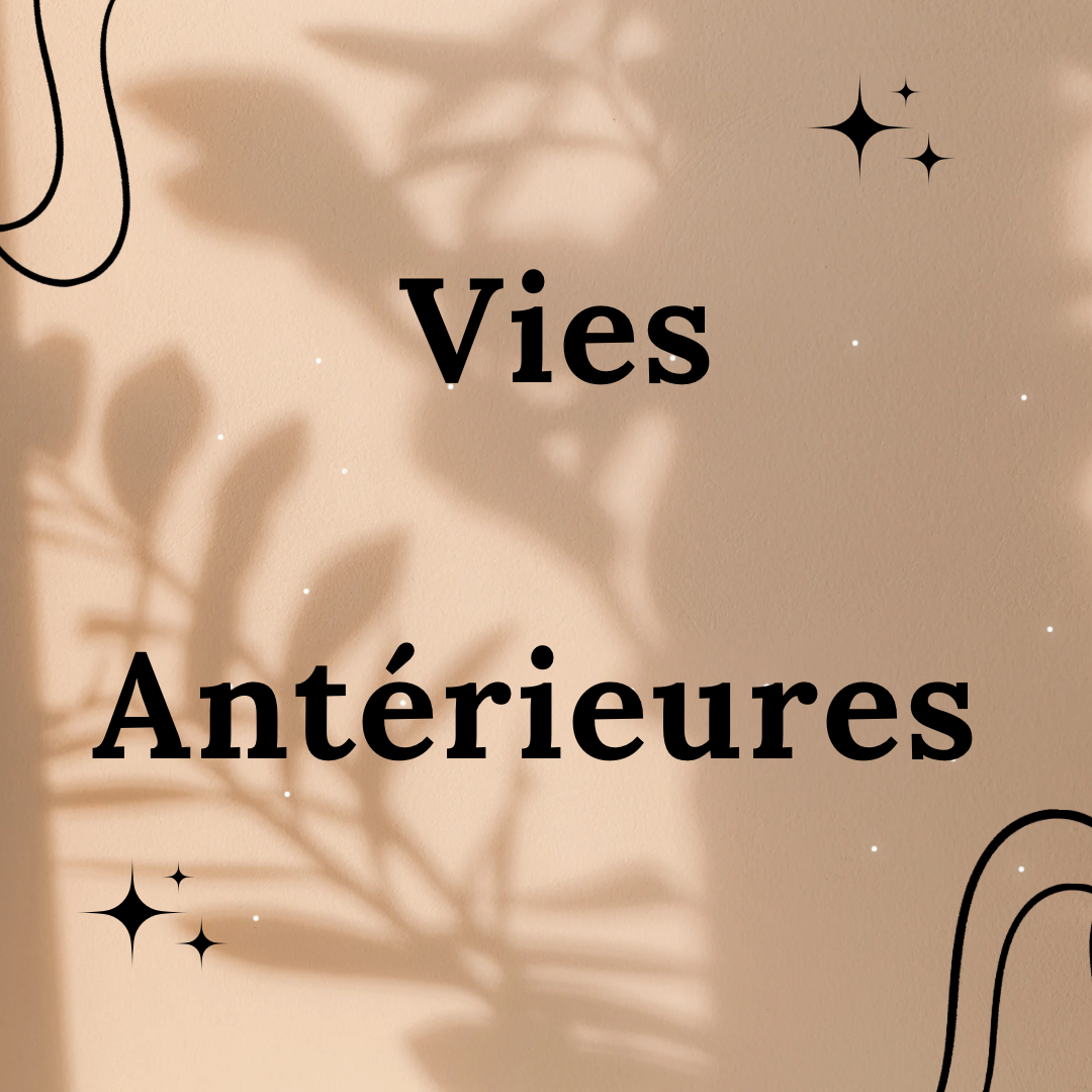 Vies Antérieures
